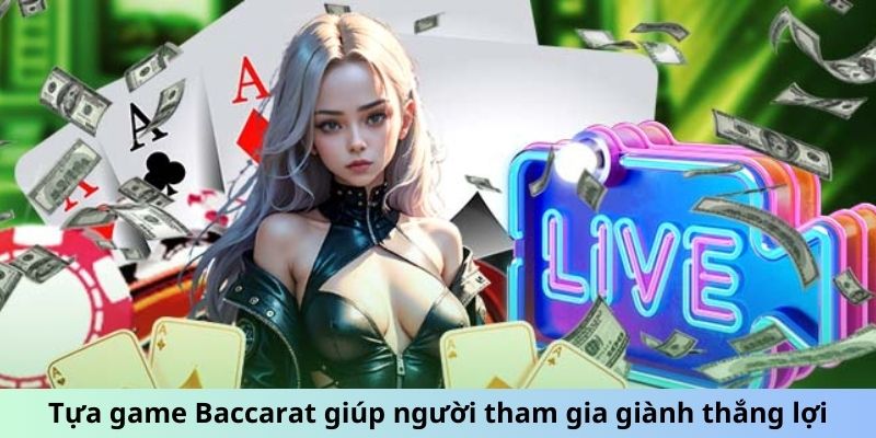 Tựa game Baccarat giúp người tham gia giành thắng lợi