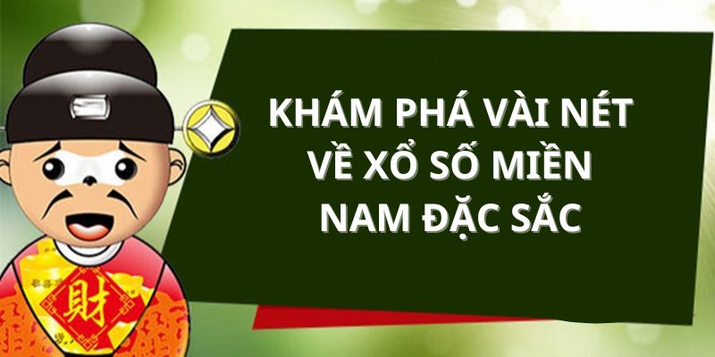 Tìm hiểu sơ lược về loại hình xổ số miền nam đang gây sốt