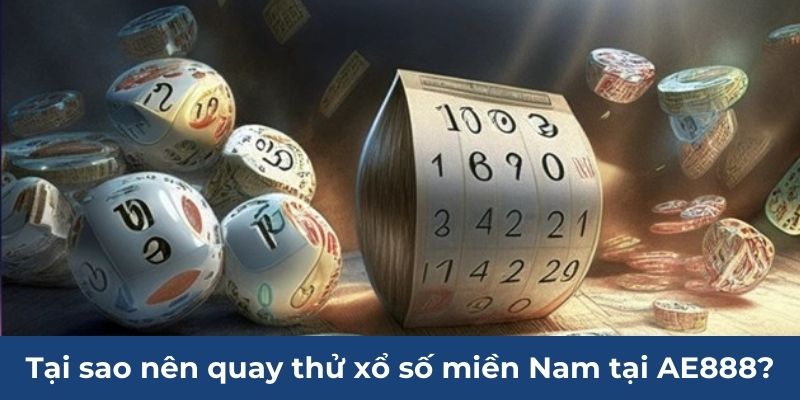 Tại sao nên quay thử xổ số miền Nam tại AE888?